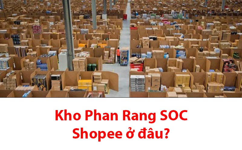 Kho Phan Rang SOC Shopee ở đâu Bao lâu nhận được hàng