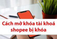 Hướng dẫn cách mở khóa tài khoản Shopee bị khóa Cách mở khóa tài khoản shopee