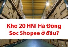 Kho 20 HNI Hà Đông Soc ở đâu? Bao lâu nhận được hàng? Kho 20 HNI Hà Đông Soc