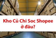 Kho Củ Chi Soc Shopee ở đâu? Bao lâu nhận được hàng? Kho Củ Chi Soc Shopee ở đâu