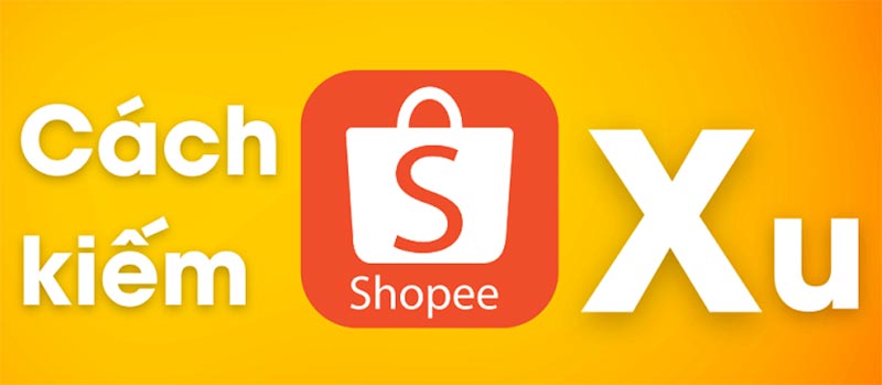 “Bật mí” 6 cách Kiếm Xu Trên Shopee nhanh nhất Cách kiếm xu trên Shopee