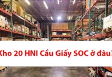 Kho 20 HNI Cầu Giấy Soc ở đâu? Bao lâu nhận được hàng? Kho 20 HNI Cầu Giấy SOC ở đâu