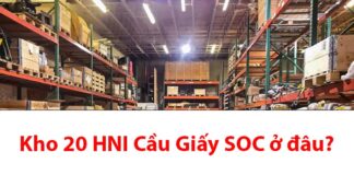 Kho 20 HNI Cầu Giấy Soc ở đâu? Bao lâu nhận được hàng? Kho 20 HNI Cầu Giấy SOC ở đâu