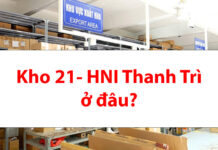 Địa chỉ kho 21-HNI Thanh Trì SOC ở đâu? Kho 21 HNI Thanh Trì SOC ở đâu?
