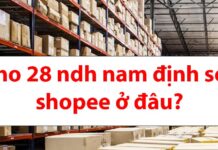 Địa chỉ kho 28 NDH Nam Định SOC Shopee ở đâu?