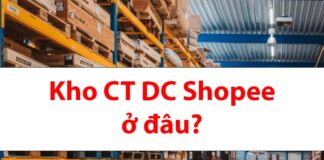 Kho CT DC Shopee ở đâu? Bao lâu nhận được hàng?