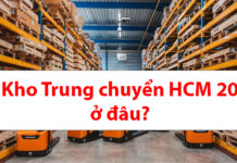 Địa chỉ kho Trung Chuyển Hồ Chí Minh 20 ở đâu? Kho trung chuyển HCM 20 ở đâu