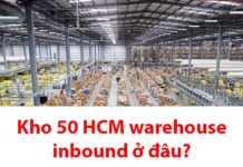 Kho 50 HCM Warehouse inbound ở đâu? Bao lâu nhận hàng? Kho 50 HCM Warehouse inbound ở đâu