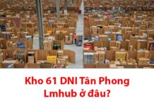 Kho 61 DNI Tân Phong Lmhub ở đâu? Có thể đến lấy hàng được không? Kho 61 DNI Tân Phong Lmhub