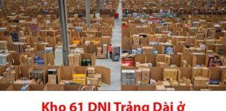 Kho 61 DNI Trảng Dài ở đâu? Bao lâu nhận được hàng? Kho 61 DNI Trảng Dài ở đâu?