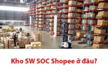 Kho SW SOC Shopee ở đâu? Bao lâu nhận được hàng? Kho SW SOC shopee ở đâu?