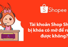 Tài khoản Shop trên Shopee bị khóa có rút được tiền không? Tài khoản Shop Shopee bị khóa có mở ra để rút tiền được không?