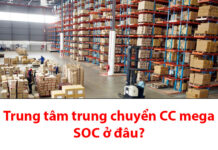Địa chỉ trung tâm trung chuyển CC Mega SOC ở đâu? Trung tâm trung chuyển CC mega Soc ở đâu?
