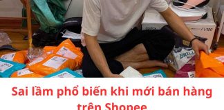 10 Sai lầm phổ biến khi mới bán hàng Shopee bạn thường mắc phải Sai lầm phổ biến khi mới bán hàng trên Shopee