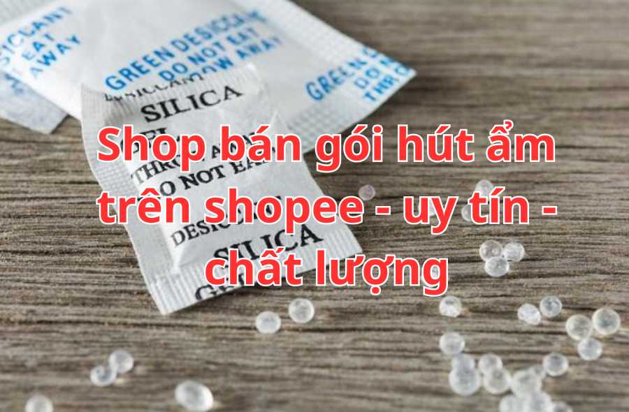 Shop bán gói hút ẩm trên shopee